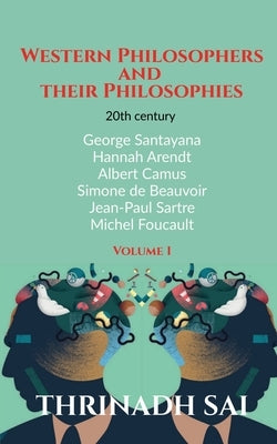 Western Philosophers And Their Philosophies by Sai, Thrinadh