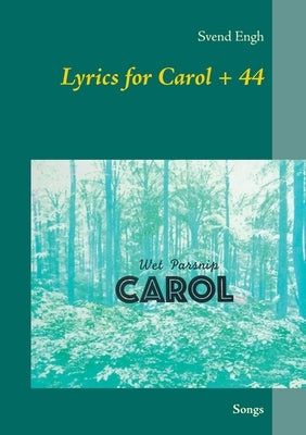 Lyrics for Carol + 44: Songs by Engh, Svend