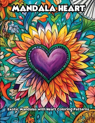 Mandala Heart: Exotic Mandalas with Heart Coloring Patterns by Libroteka