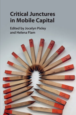 Critical Junctures in Mobile Capital by Pixley, Jocelyn