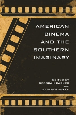 American Cinema and the Southern Imaginary by Hopper, Briallen