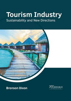 Tourism Industry: Sustainability and New Directions by Dixon, Bronson