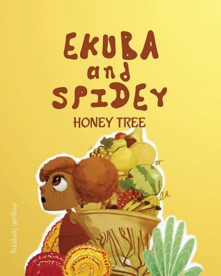 Ekuba and Spidey: The Honey Tree by Sarpong, Anguah