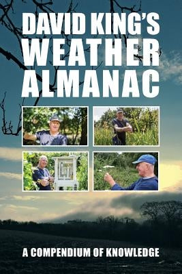 David King's Weather Almanac: A Compendium of Knowledge by King, David
