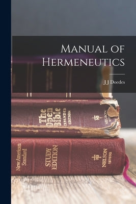 Manual of Hermeneutics by Doedes, J. J.