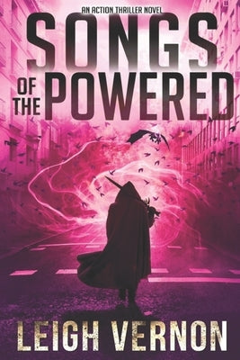 Songs of the Powered: An Action Thriller Novel by Vernon, Leigh
