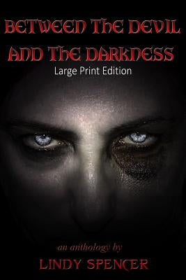 Between the Devil and the Darkness: Large Print Edition by Spencer, Lindy