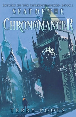 Seat of the Chronomancer by Pools, Terry