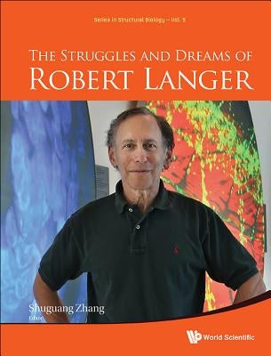 The Struggles and Dreams of Robert Langer by Langer, Robert