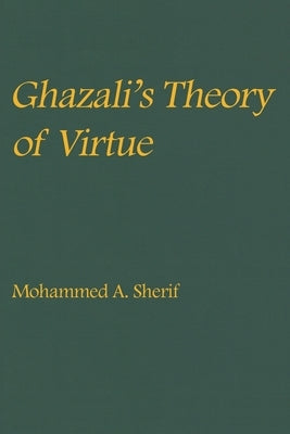 Ghazali's Theory of Virtue by Sherif, Mohammed A.