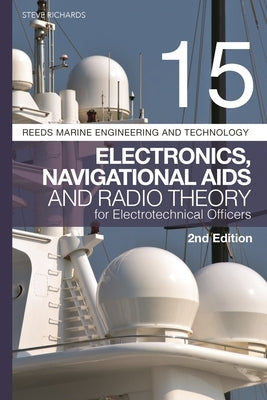 Reeds Vol 15: Electronics, Navigational AIDS and Radio Theory for Electrotechnical Officers 2nd Edition by Richards, Steve