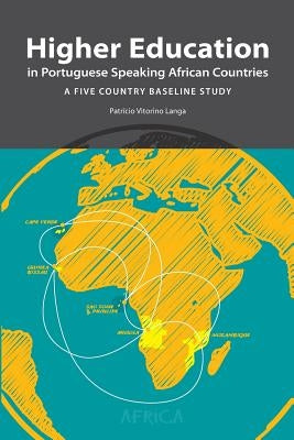 Higher Education in Portuguese Speaking African Countries by Langa, Patricio Vitorino