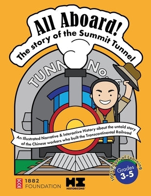 All Aboard! The Story of the Summit Tunnel: An Interactive History of the Chinese Railroad Workers Who Built the Transcontinental Railroad by Fernandez, Rajiv
