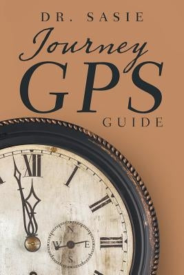 Journey Gps: Guide by Dr Sasie