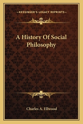 A History Of Social Philosophy by Ellwood, Charles a.