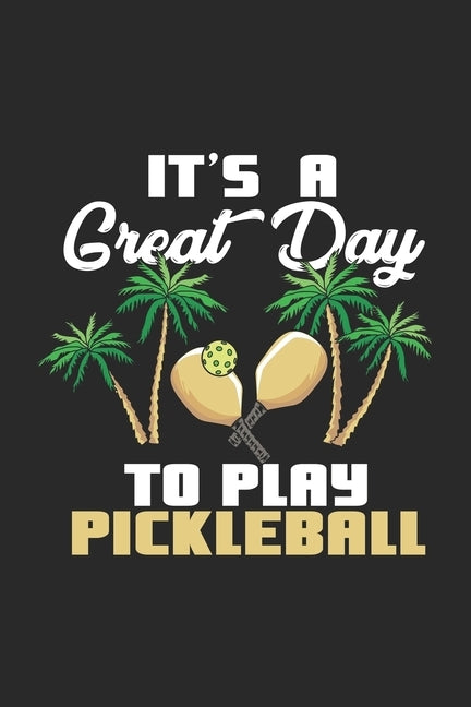 It's a Great Day To Play Pickleball: 120 Pages I 6x9 I Graph Paper 5x5 by Notebooks, Funny