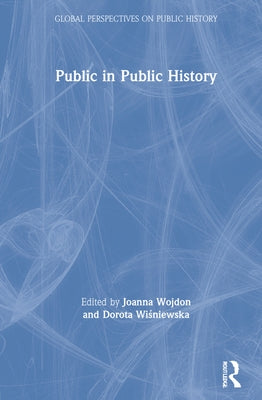 Public in Public History by Wojdon, Joanna