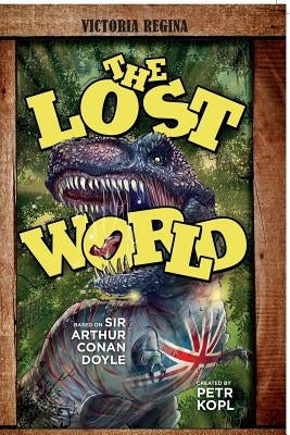 The Lost World - An Arthur Conan Doyle Graphic Novel by Kopl, Petr