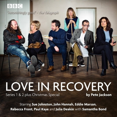 Love in Recovery: Series 1 & 2: The BBC Radio 4 Comedy Drama by Jackson, Pete