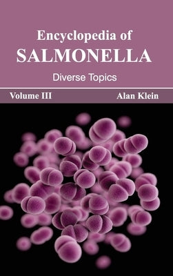 Encyclopedia of Salmonella: Volume III (Diverse Topics) by Klein, Alan