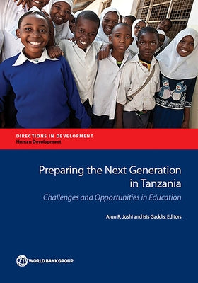 Preparing the Next Generation in Tanzania: Challenges and Opportunities in Education by Joshi, Arun R.