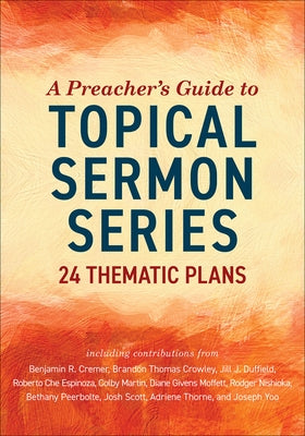 A Preacher's Guide to Topical Sermon Series: 24 Thematic Plans by Kelley, Miller