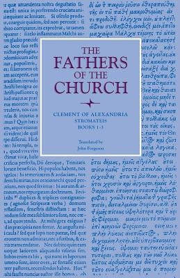 Stromateis, Books 1-3 by Alexandria, Clement Of