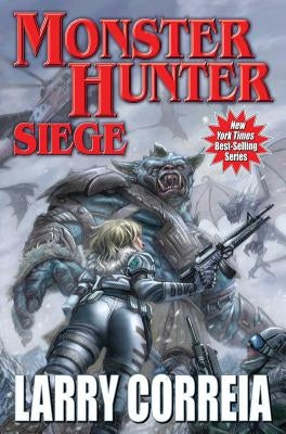 Monster Hunter Siege: Volume 6 by Correia, Larry