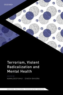 Terrorism, Violent Radicalisation and Mental Health by Bhui, Kamaldeep