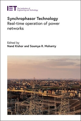 Synchrophasor Technology: Real-Time Operation of Power Networks by Kishor, Nand