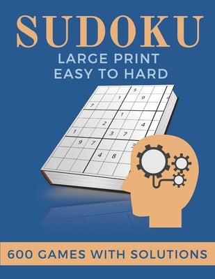 Sudoku Large Print Easy to Hard 600 games with solutions: The Perfect Christmas Gift by Publishing, Happy Sketching