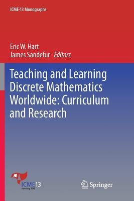 Teaching and Learning Discrete Mathematics Worldwide: Curriculum and Research by Hart, Eric W.