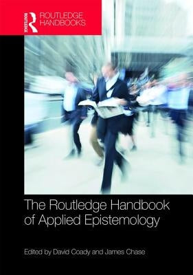 The Routledge Handbook of Applied Epistemology by Coady, David