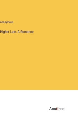 Higher Law: A Romance by Anonymous