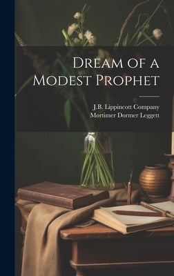 Dream of a Modest Prophet by Company, J. B. Lippincott