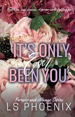 It's Only Ever Been You by Phoenix, Ls