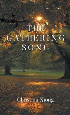 The Gathering Song by Xiong, Christina