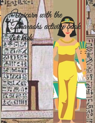Unicorn with the Pharaohs activity book for kids: coloring book Unicorn with the Pharaohs Unicorn with the Pharaohs activity book for kids: Age 4-8 ye by Hosny, Hosny Fayez