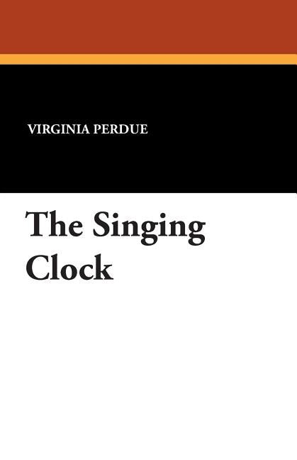 The Singing Clock by Perdue, Virginia