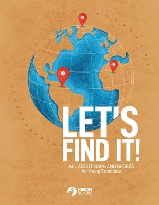 Let's Find It - All About Maps and Globes by Books, Heron
