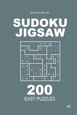 Sudoku Jigsaw - 200 Easy Puzzles 9x9 (Volume 2) by Brown, Michael