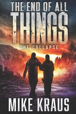 The End of All Things - Book 4: The Darkness: (An Epic Post-Apocalyptic Survival Series) by Kraus, Mike