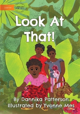Look At That! by Patterson, Dannika