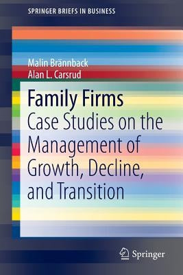 Family Firms: Case Studies on the Management of Growth, Decline, and Transition by Brännback, Malin