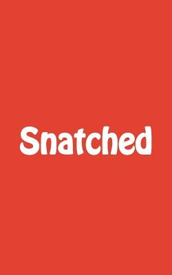 Snatched by Groebner, Jared P.