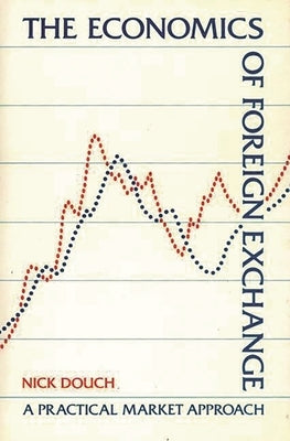 The Economics of Foreign Exchange by Douch, Nick