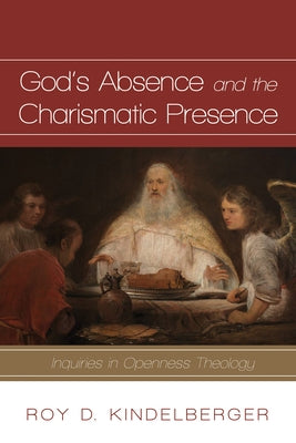 God's Absence and the Charismatic Presence by Kindelberger, Roy D.