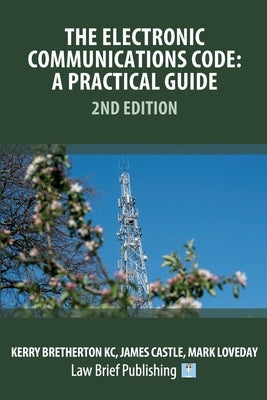The Electronic Communications Code: A Practical Guide - 2nd Edition by Bretherton, Kerry