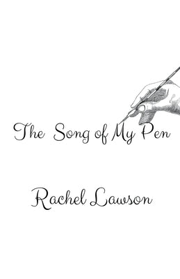 The Song of My Pen by Lawson, Rachel