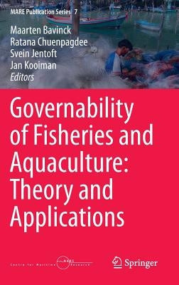 Governability of Fisheries and Aquaculture: Theory and Applications by Bavinck, Maarten